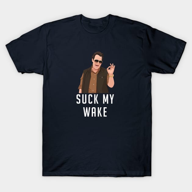 Suck My Wake - Uncle Roman T-Shirt by BodinStreet